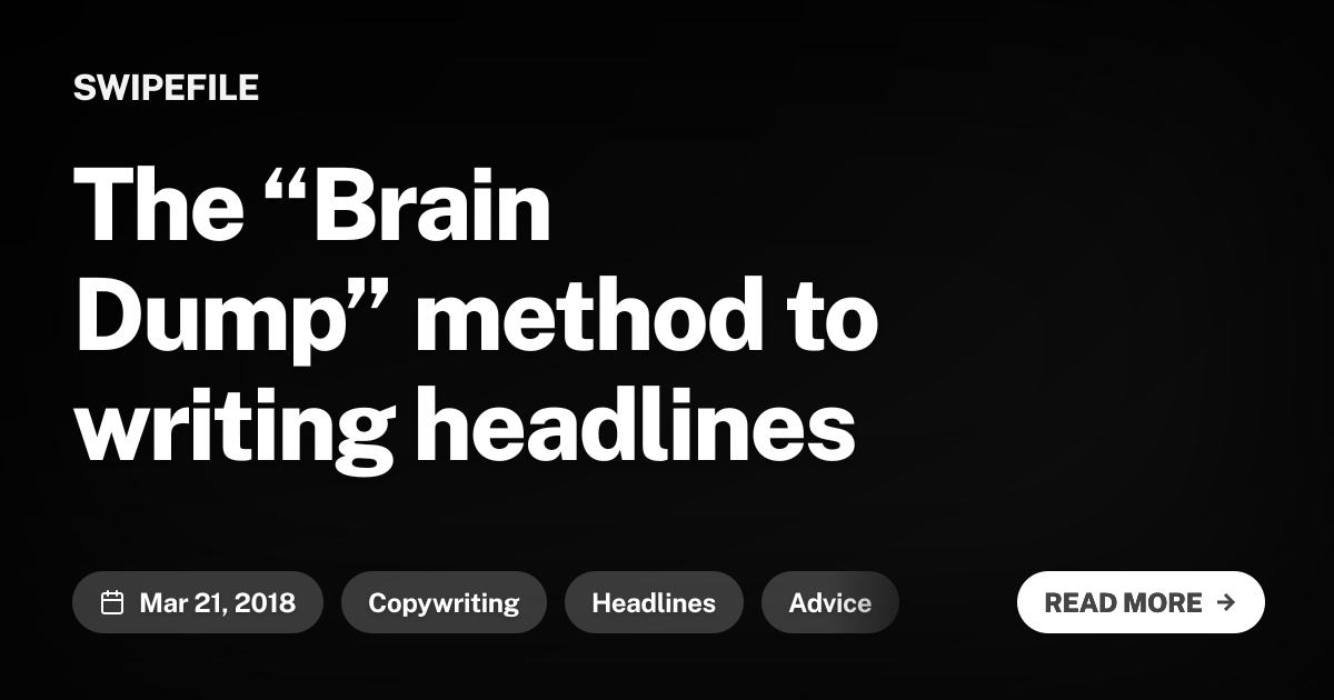 The “Brain Dump” method to writing headlines | SwipeFile