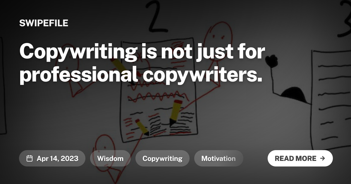 Copywriting is not just for professional copywriters.