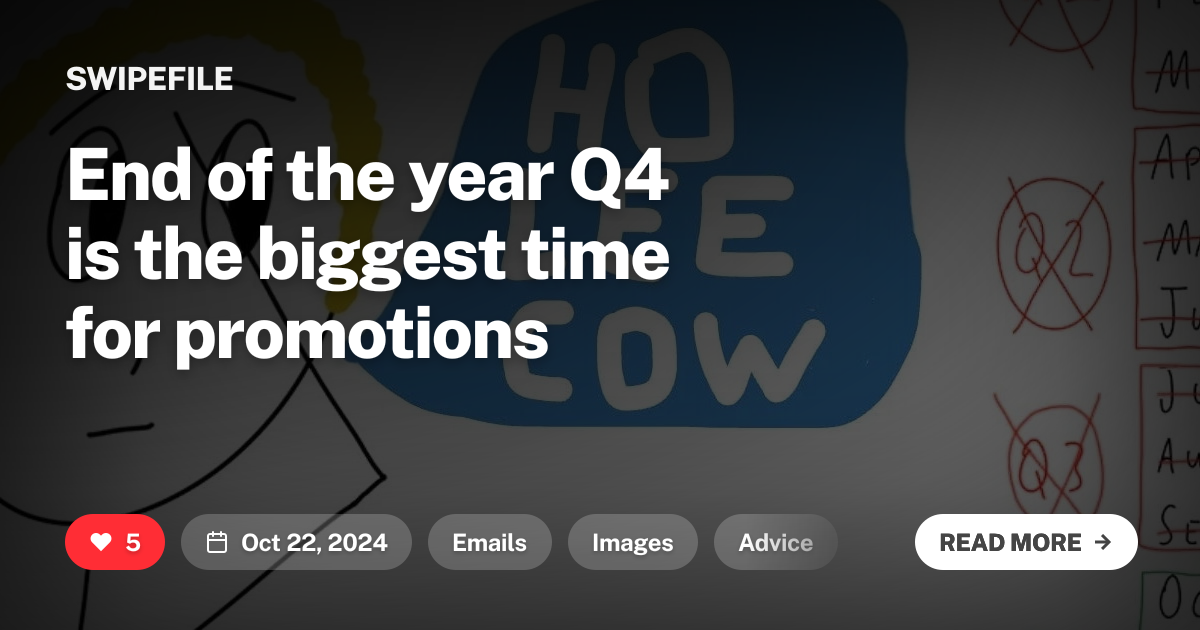 End of the year Q4 is the biggest time for promotions