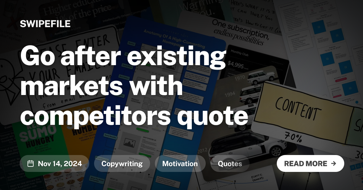 Go after existing markets with competitors quote