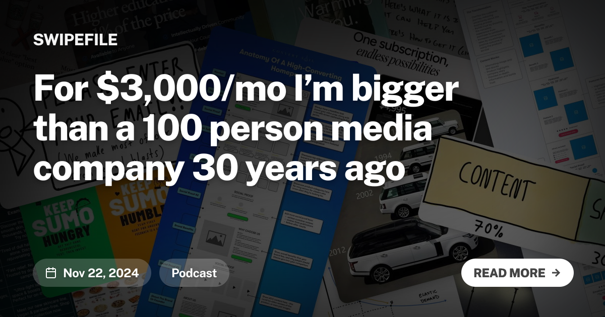 For $3,000/mo I’m bigger than a 100 person media company 30 years ago