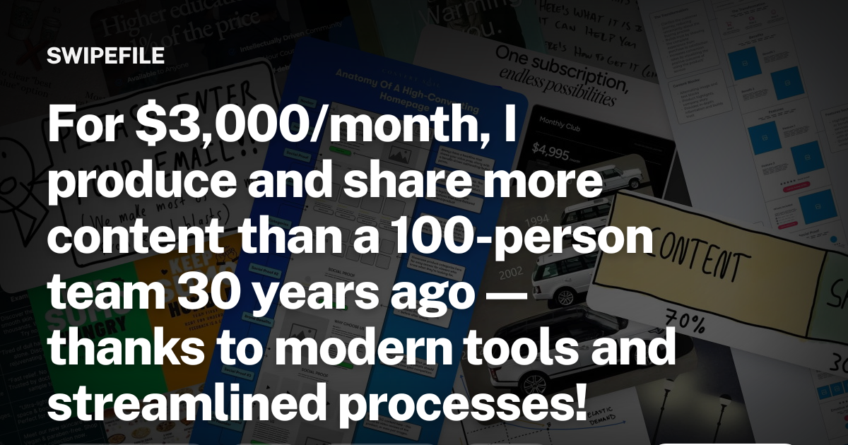 For $3,000/month, I produce and share more content than a 100-person team 30 years ago—thanks to modern tools and streamlined processes!