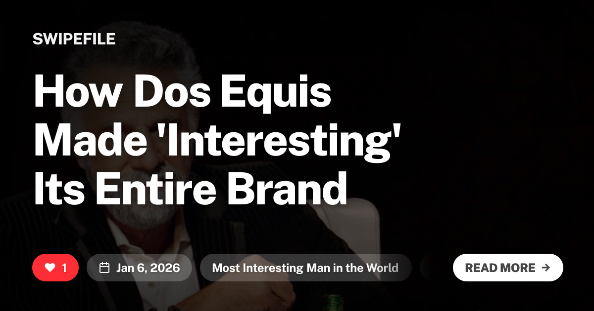 How Dos Equis Made 'Interesting' Its Entire Brand | Swipefile