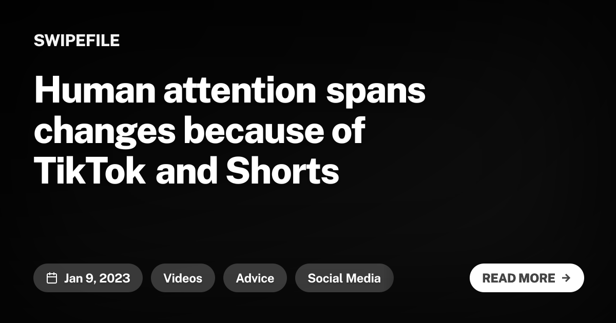 Human attention spans changes because of TikTok and Shorts