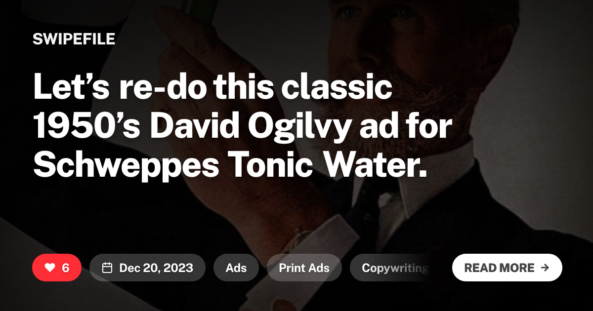 Let’s re-do this classic 1950’s David Ogilvy ad for Schweppes Tonic Water.