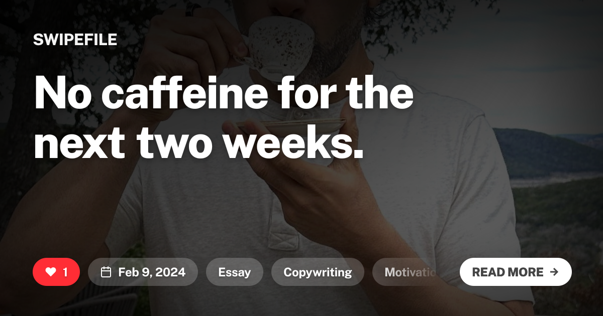 No caffeine for the next two weeks.