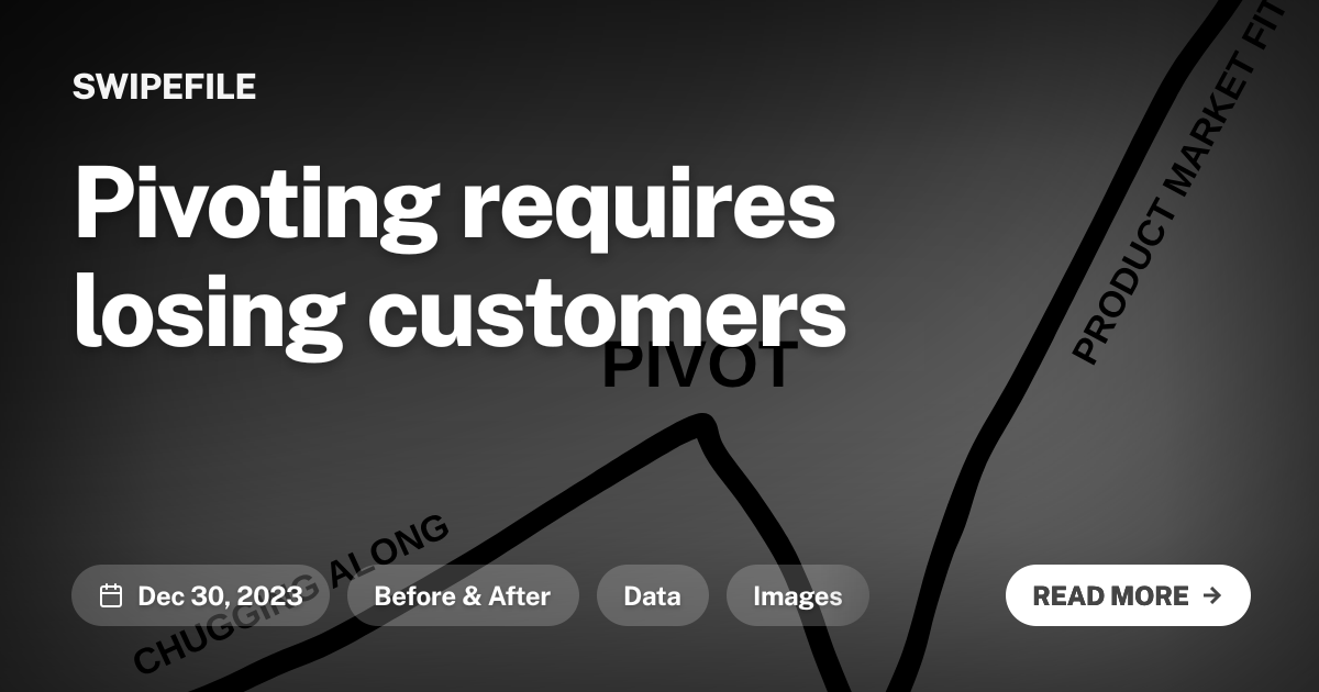 Pivoting requires losing customers