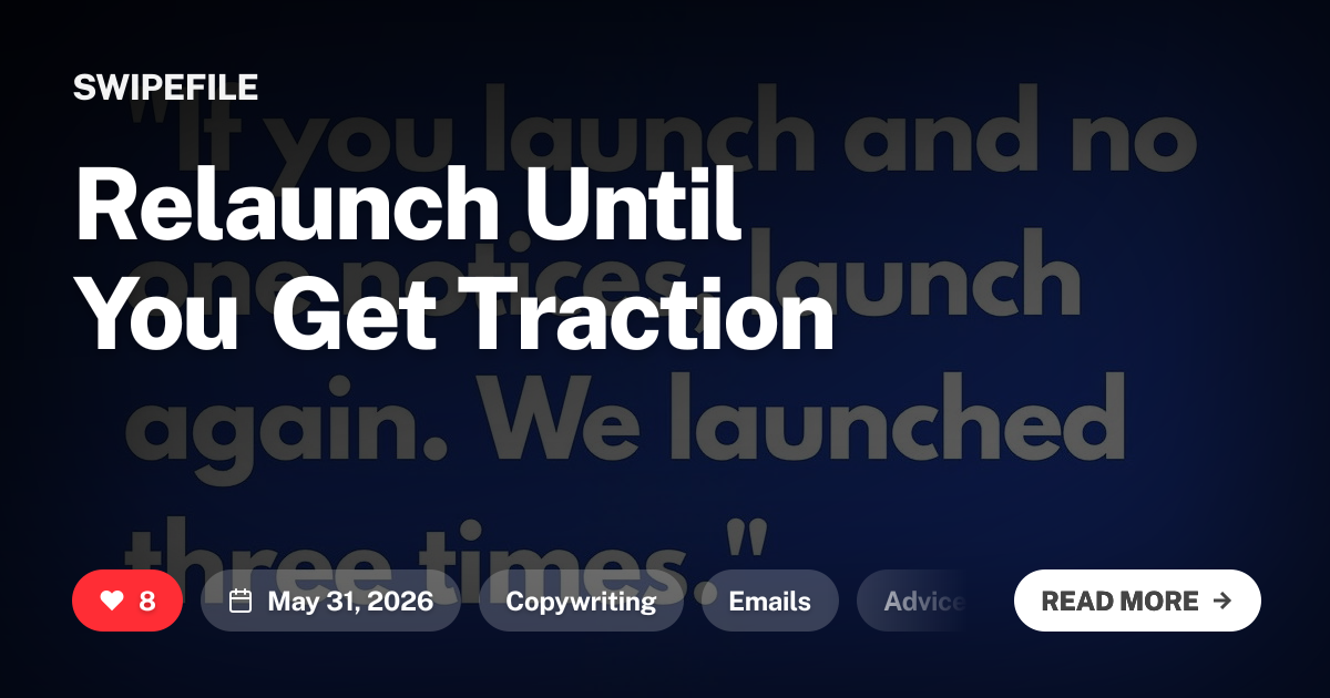 Relaunch Until You Get Traction | Swipefile