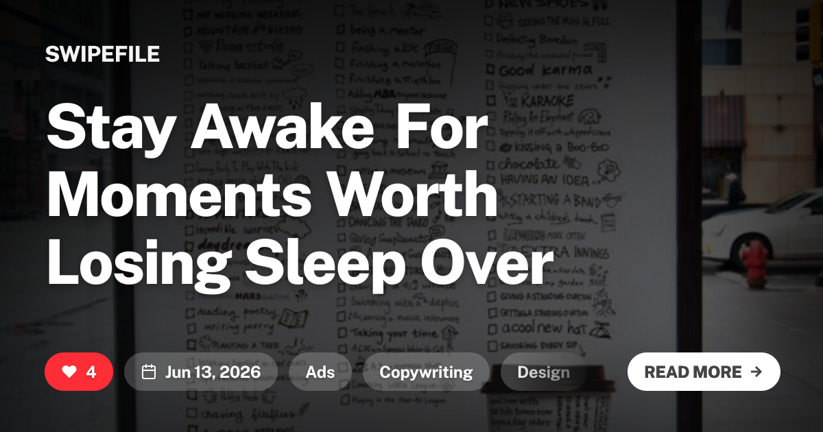 Stay Awake For Moments Worth Losing Sleep Over | Swipefile