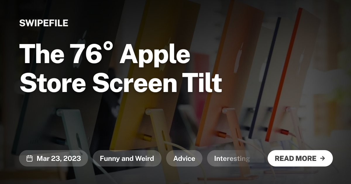 The 76° Apple Store Screen Tilt