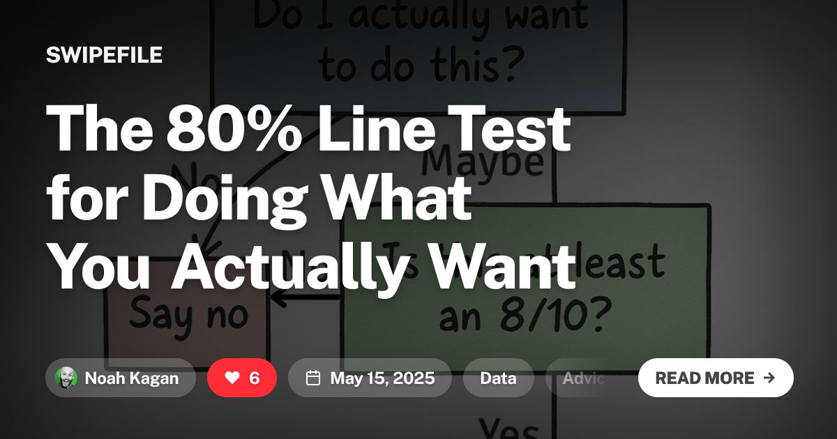The 80% Line Test for Doing What You Actually Want | Swipefile