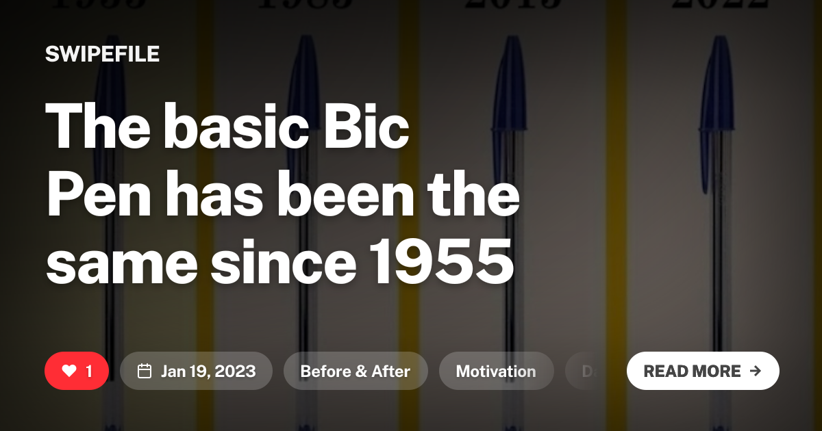 The basic Bic Pen has been the same since 1955