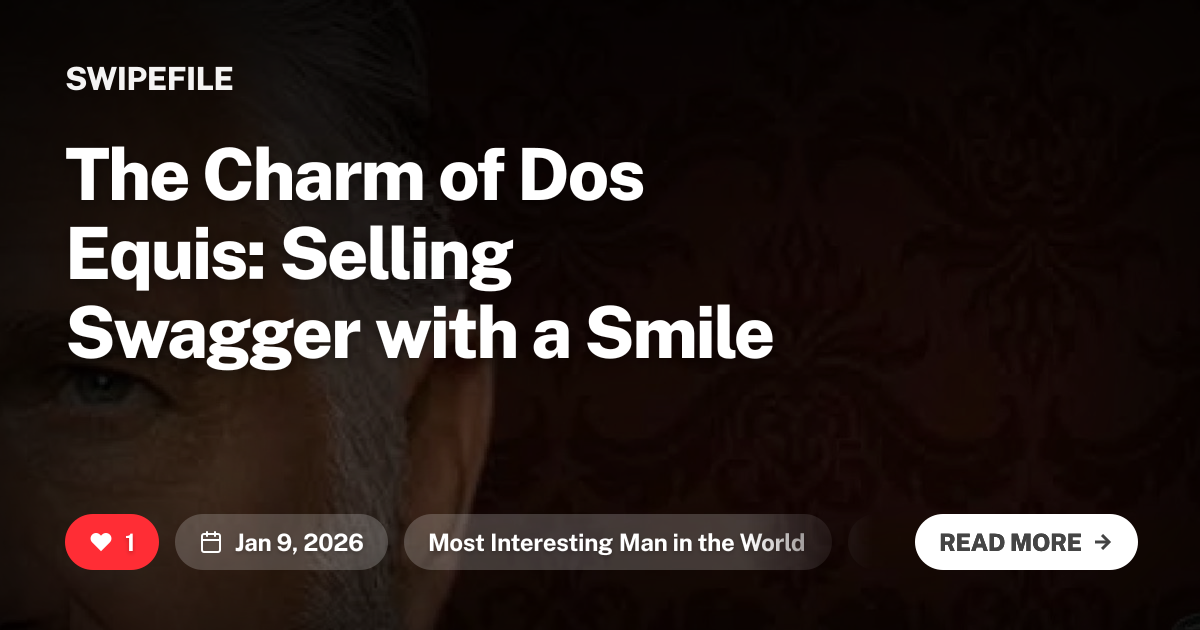 The Charm of Dos Equis: Selling Swagger with a Smile | SwipeFile