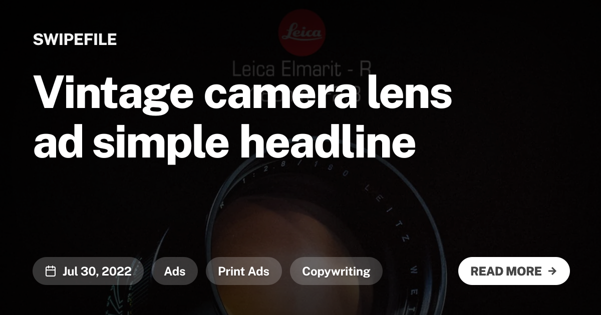 Vintage camera lens ad simple headline | Swipefile
