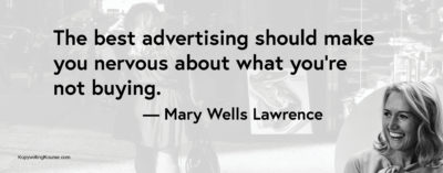 Mary Wells Lawrence quote on how advertising should make you nervous